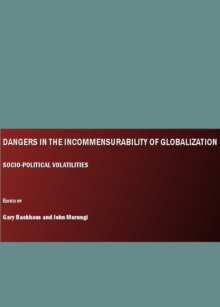 Dangers in the Incommensurability of Globalization : Socio-Political Volatilities