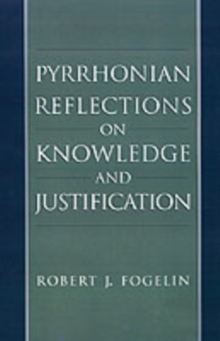 Pyrrhonian Reflections on Knowledge and Justification